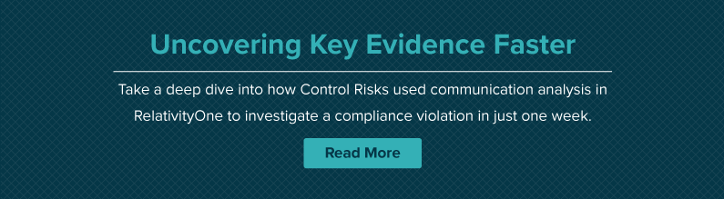 Read How Control Risks Used RelativityOne to Accelerate a Compliance Investigation